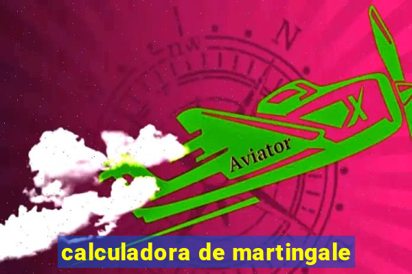 calculadora de martingale